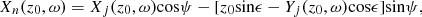 Mathematical equation: $$ \begin{aligned} {X_n}({z_0},{\omega })&={X_j}({z_0},{\omega }){\cos }{\psi }- [{z_0}{\sin }{\epsilon }-{Y_j}({z_0},{\omega }){\cos }{\epsilon }]{\sin }{\psi },\end{aligned} $$