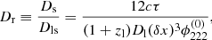 Mathematical equation: $$ \begin{aligned} D_\mathrm{r} \equiv \dfrac{D_\mathrm{s} }{D_\mathrm{ls} } = \dfrac{12 c \tau }{(1+z_\mathrm{l} )D_\mathrm{l} (\delta x)^3 \phi _{222}^{(0)}}, \end{aligned} $$