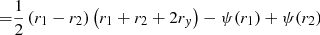Mathematical equation: $$ \begin{aligned} =&\dfrac{1}{2} \left(r_1 - r_2 \right) \left(r_1 + r_2 + 2 r_{ y} \right) - \psi (r_1) + \psi (r_2) \end{aligned} $$