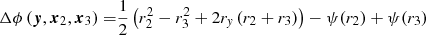 Mathematical equation: $$ \begin{aligned} \Delta \phi \left(\boldsymbol{y},\boldsymbol{x}_2,\boldsymbol{x}_3 \right) =&\dfrac{1}{2} \left( r_2^2 - r_3^2 + 2 r_\textit{y} \left(r_2 + r_3 \right) \right) - \psi (r_2) + \psi (r_3) \end{aligned} $$