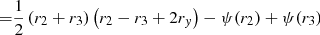 Mathematical equation: $$ \begin{aligned} =&\dfrac{1}{2} \left(r_2 + r_3 \right) \left(r_2 - r_3 + 2 r_{ y} \right) - \psi (r_2) + \psi (r_3) \end{aligned} $$