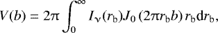 Mathematical equation: \begin{equation*} V(b) = 2\uppi \int^{\infty}_0 I_{\upnu}(r_{\textrm{b}})J_0\left(2\uppi r_{\textrm{b}}b\right) r_{\textrm{b}}\textrm{d} r_{\textrm{b}},\end{equation*}