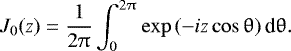 Mathematical equation: \begin{equation*} J_0(z) = \frac{1}{2\uppi}\int^{2\uppi}_0 \exp\left(-iz\cos\uptheta\right) \textrm{d}\uptheta.\end{equation*}