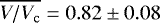 Mathematical equation: $\overline{V/V_{\rm{c}}}=0.82\pm 0.08$
