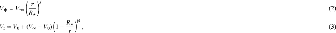 Mathematical equation: \begin{align}&V_{\upphi}=V_{\text{rot}}\left(\frac{r}{R_{\star}}\right)^{j}\\ &V_{\text{r}}=V_{\text{0}}+(V_{\infty}-V_{\text{0}})\left(1-\frac{R_{\star}}{r}\right)^{\upbeta}, \vspace*{-4pt}\end{align}