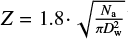 Mathematical equation: $ Z=1.8 \cdot \sqrt{\frac{N_{\rm a}}{\pi D_{\rm w}^2}} $