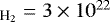 Mathematical equation: $_{\textrm{H}_2}=3\times 10^{22}$