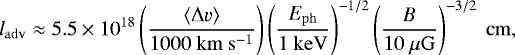 Mathematical equation: \begin{align*}l_{\mathrm{adv}} \approx\;& 5.5 \times 10^{18} \left(\frac{{\langle}\Delta v{\rangle}}{1000~\mathrm{km\ s^{-1}}}\right) \left(\frac{E_{\mathrm{ph}}}{1~\mathrm{keV}}\right)^{-1/2}\left(\frac{B}{10~\mathrm{\mu G}}\right)^{-3/2}~\mathrm{cm}, \end{align*}