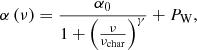 Mathematical equation: $$ \begin{aligned} \alpha \left( \nu \right) = \frac{ \alpha _{0} }{ 1 + \left( \frac{\nu }{\nu _{\rm char}} \right)^{\gamma }} + P_{\rm W} , \end{aligned} $$