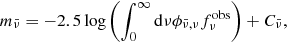 Mathematical equation: $$ \begin{aligned} m_{\bar{\nu }} = -2.5 \log \left( \int _0^\infty \mathrm{d} {\nu } \phi _{\bar{\nu }, \nu } f_\nu ^{\mathrm{obs} } \right) + C_{\bar{\nu }}, \end{aligned} $$