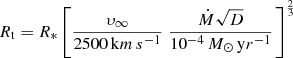 Mathematical equation: $$ \begin{aligned} R_{\mathrm{t} }=R_{*}\left[\frac{\upsilon_{\infty }}{2500\,\mathrm km\,s^{-1} } \left.\frac{\dot{M}\sqrt{D}}{10^{-4}\,M_{\odot }\,\mathrm yr^{-1} } \right.\right]^{\frac{2}{3}} \end{aligned} $$