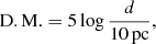 Mathematical equation: $$ \begin{aligned} \mathrm{D.M.} = 5 \log \frac{d}{10\,\mathrm{pc}}, \end{aligned} $$
