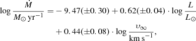Mathematical equation: $$ \begin{aligned} \log \frac{\dot{M}}{M_\odot \,\mathrm{yr}^{-1}} =&-9.47 (\pm 0.30) + 0.62 (\pm 0.04) \cdot \log \frac{L}{L_\odot } \nonumber \\&+ 0.44 (\pm 0.08) \cdot \log \frac{\upsilon_\infty }{\mathrm{km\,s}^{-1}}, \end{aligned} $$