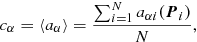 Mathematical equation: $$ \begin{aligned} c_\alpha = \langle a_\alpha \rangle = \frac{\sum _{i=1}^N a_{\alpha i}(\boldsymbol{P}_i)}{N}, \end{aligned} $$