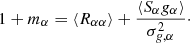 Mathematical equation: $$ \begin{aligned} 1 + m_\alpha = \langle R_{\alpha \alpha } \rangle + \frac{\langle S_\alpha g_\alpha \rangle }{ \sigma ^2_{g,\alpha }}\cdot \end{aligned} $$