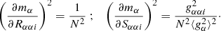 Mathematical equation: $$ \begin{aligned} \left(\frac{\partial m_\alpha }{\partial R_{\alpha \alpha i}}\right)^2 = \frac{1}{N^2} \; ;\quad \left(\frac{\partial m_\alpha }{\partial S_{\alpha \alpha i}}\right)^2 = \frac{ g^2_{\alpha \alpha i} }{N^2 \langle g_\alpha ^2 \rangle ^2}\cdot \end{aligned} $$