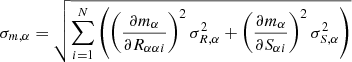 Mathematical equation: $$ \begin{aligned} \sigma _{m, \alpha }&= \sqrt{\sum ^N_{i=1} \left( \left(\frac{\partial m_\alpha }{\partial R_{\alpha \alpha i}}\right)^2 \sigma _{R,\alpha }^2 + \left(\frac{\partial m_\alpha }{\partial S_{\alpha i}}\right)^2 \sigma _{S,\alpha }^2\right)}\end{aligned} $$