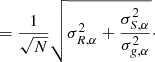 Mathematical equation: $$ \begin{aligned}&= \frac{1}{\sqrt{N}} \sqrt{\sigma _{R,\alpha }^2 + \frac{ \sigma _{S,\alpha }^2}{ \sigma _{g,\alpha }^2}}\cdot \end{aligned} $$