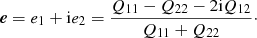 Mathematical equation: $$ \begin{aligned} \boldsymbol{e} = e_1 + \mathrm{i} e_2 = \frac{Q_{11} - Q_{22} - 2 \mathrm{i} Q_{12}}{Q_{11} + Q_{22}}\cdot \end{aligned} $$