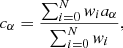 Mathematical equation: $$ \begin{aligned} c_\alpha&= \frac{\sum _{i = 0}^N w_i a_{\alpha }}{\sum _{i = 0}^N w_i}, \end{aligned} $$