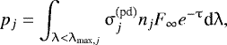 Mathematical equation: \begin{equation*}p_j=\int_{{\uplambda}<{\uplambda}_{\textrm{max},j}}{\upsigma}_j^{\textrm{(pd)}}n_jF_{\infty} e^{-{\uptau}}\textrm{d}{\uplambda}, \end{equation*}