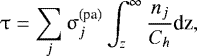 Mathematical equation: \begin{equation*}{\uptau}=\sum_j{\upsigma}_j^{\textrm{(pa)}}\int_z^{\infty}\frac{n_j}{C_h}\textrm{dz}, \end{equation*}