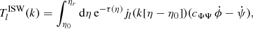 Mathematical equation: $$ \begin{aligned} T_l^\mathrm{ISW} (k)&= \int _{\eta _0}^{\eta _r} \mathrm{d}\eta \, \mathrm{e}^{-\tau (\eta )} j_l(k[\eta - \eta _0]) (c_{{\Phi \Psi }}\, \dot{\phi } - {\dot{\psi }}), \end{aligned} $$