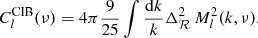 Mathematical equation: $$ \begin{aligned} C_l^{\mathrm{CIB} }(\nu ) = 4\pi \dfrac{9}{25} \int \dfrac{\mathrm{d}k}{k} \Delta _{\mathcal{R} }^2\, M_l^2(k,\nu ). \end{aligned} $$