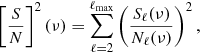 Mathematical equation: $$ \begin{aligned} \left[\dfrac{S}{N}\right]^2(\nu ) = \sum _{\ell = 2}^{\ell _{\rm max}} \left(\frac{S_\ell (\nu )}{N_\ell (\nu )}\right)^2 , \end{aligned} $$