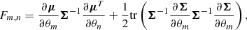 Mathematical equation: $$ \begin{aligned} F_{m, n} = \dfrac{\partial \boldsymbol{\mu }}{\partial \theta _m} \boldsymbol{\Sigma }^{-1} \dfrac{\partial \boldsymbol{\mu }^T}{\partial \theta _n} + \dfrac{1}{2} {\mathrm{tr}} \left(\boldsymbol{\Sigma }^{-1} \dfrac{\partial \boldsymbol{\Sigma }}{\partial \theta _m} \boldsymbol{\Sigma }^{-1} \dfrac{\partial \boldsymbol{\Sigma }}{\partial \theta _m} \right), \end{aligned} $$