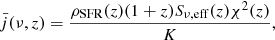 Mathematical equation: $$ \begin{aligned} \bar{j}(\nu ,z) = \dfrac{\rho _{{\mathrm{SFR}}}(z)(1+z)S_{\nu ,\mathrm{eff}}(z)\chi ^2(z)}{K}, \end{aligned} $$