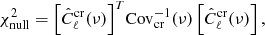 Mathematical equation: $$ \begin{aligned} \chi ^2_{\mathrm{null} } = {\left[\hat{C}_\ell ^\mathrm{cr}(\nu )\right]}^T {\mathrm{Cov} }_{\rm cr}^{-1}(\nu )\left[\hat{C}_\ell ^\mathrm{cr}(\nu )\right] , \end{aligned} $$