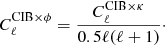 Mathematical equation: $$ \begin{aligned} C_\ell ^{{\mathrm{CIB} } \times \phi } = \dfrac{C_\ell ^{{\mathrm{CIB} } \times \kappa }}{0.5\ell (\ell +1)}\cdot \end{aligned} $$
