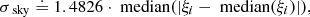 Mathematical equation: $$ \begin{aligned} \sigma _{\text{ sky}} \doteq 1.4826 \cdot {\text{ median}}( | \xi _i - {\text{ median}}(\xi _i) | ) , \end{aligned} $$