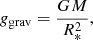 Mathematical equation: $$ \begin{aligned} g_\mathrm{grav} = \frac{G M}{R_*^2}, \end{aligned} $$