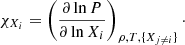 Mathematical equation: $$ \begin{aligned} \chi _{X_i}= \left(\frac{\partial \ln P}{\partial \ln X_i}\right)_{\rho , {T}, \{X_{j \ne i}\}}\cdot \end{aligned} $$