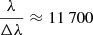 Mathematical equation: $ \frac{\lambda }{\Delta \lambda}\approx 11\,700 $