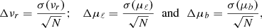 Mathematical equation: $$ \begin{aligned} \Delta \nu _r=\frac{\sigma (\nu _r)}{\sqrt{N}}; \quad \Delta \mu _\ell = \frac{\sigma (\mu _\ell )}{\sqrt{N}} \;\; \mathrm{and} \; \; {\Delta } \mu _b =\frac{\sigma (\mu _b)}{\sqrt{N}},\end{aligned} $$