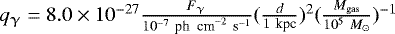 Mathematical equation: $q_{\upgamma} = 8.0\times 10^{-27} \frac{F_{\upgamma}}{10^{-7} \ \textrm{ph \ cm}^{-2} \ \textrm{s}^{-1}}(\frac{d}{1 \ \textrm{kpc}})^2 (\frac{M_{\textrm{gas}}}{10^5 \ M_{\odot}})^{-1}$