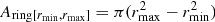 Mathematical equation: $ {A_{{\rm{ring}}[{r_{{\rm{min}}}},{r_{{\rm{max}}}}]}} = \pi (r_{{\rm{max}}}^2 - r_{{\rm{min}}}^2) $