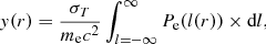 Mathematical equation: $$ \begin{aligned} { y}(r)=\frac{\sigma _T}{m_{\rm e} c^2} \int _{l=-\infty }^{\infty } P_{\rm e}(l(r))\times \mathrm{d}l, \end{aligned} $$