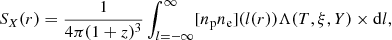 Mathematical equation: $$ \begin{aligned} S_X(r)= \frac{1}{4\pi (1+z)^3}\int _{l=-\infty }^{\infty } [n_{\rm p}n_{\rm e}](l(r)) \Lambda (T, \xi , Y) \times \mathrm{d}l, \end{aligned} $$