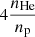 Mathematical equation: $ 4 \frac{n_{\mathrm{He}}}{n_{\mathrm{p}}} $
