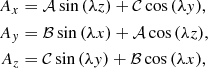 Mathematical equation: $$ \begin{aligned} A_{x}&= \mathcal{{A}}\sin {(\lambda z)} + \mathcal{{C}}\cos {(\lambda y)},\nonumber \\ A_{y}&= \mathcal{{B}}\sin {(\lambda x)} + \mathcal{{A}}\cos {(\lambda z)}, \\ A_{z}&= \mathcal{{C}}\sin {(\lambda y)} + \mathcal{{B}}\cos {(\lambda x)}, \nonumber \end{aligned} $$