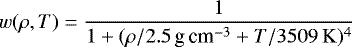 Mathematical equation: \begin{equation*} w(\rho,T) = \frac{1}{1+(\rho/2.5\mbox{\,g\,cm}^{-3}+T/3509\,\mathrm{K})^4} \end{equation*}