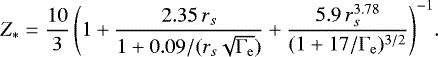 Mathematical equation: \begin{equation*} Z_* = \frac{10}{3}\,\Bigg( 1 + \frac{2.35\,r_s}{1+0.09/(r_s\sqrt{\Gamma_{\mathrm{e}}})} + \frac{5.9\,r_s^{3.78}}{(1+17/\Gamma_{\mathrm{e}})^{3/2}} \Bigg)^{-1}.\end{equation*}
