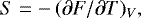 Mathematical equation: \begin{equation*} S= - \, (\partial F/\partial T)_V ,\end{equation*}