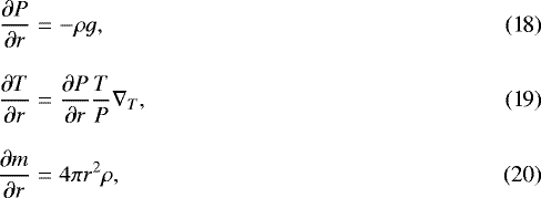 Mathematical equation: \begin{eqnarray}\frac{\partial P}{\partial r} &=& -\rho g,\\[8pt] \frac{\partial T}{\partial r} &=& \frac{\partial P}{\partial r}\frac{T}{P}\nabla_T, \\[8pt] \frac{\partial m}{\partial r} &=& 4\pi r^2\rho,\end{eqnarray}