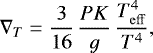Mathematical equation: \begin{equation*} \nabla_T = \frac{3}{16}\,\frac{PK}{g}\,\frac{T_{\mathrm{eff}}^4}{T^4}, \end{equation*}