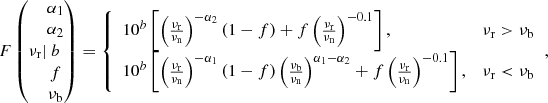 Mathematical equation: $$ \begin{aligned} F\left(\nu _{\rm r}| \begin{matrix}\alpha _1\\ \alpha _2\\ b\\ f\\ \nu _{\rm b}\end{matrix}\right)= {\left\{ \begin{array}{ll} 10^b\left[\left(\frac{\nu _{\rm r}}{\nu _{\rm n}}\right)^{-\alpha _2} (1-f) + f\left(\frac{\nu _{\rm r}}{\nu _{\rm n}}\right)^{-0.1}\right],&\nu _{\rm r}>\nu _{\rm b}\\ 10^b\left[\left(\frac{\nu _{\rm r}}{\nu _{\rm n}}\right)^{-\alpha _1} (1-f) \left(\frac{\nu _{\rm b}}{\nu _{\rm n}}\right)^{\alpha _1-\alpha _2}+ f\left(\frac{\nu _{\rm r}}{\nu _{\rm n}}\right)^{-0.1}\right],&\nu _{\rm r}<\nu _{\rm b} \end{array}\right.}, \end{aligned} $$